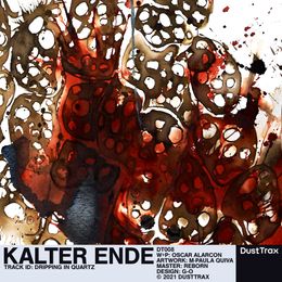 Kalter Ende — Dripping in Quartz [Dust Trax 008]