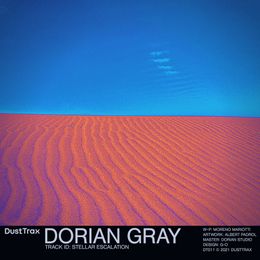 Dorian Gray — Stellar Escalation [Dust Trax 011]