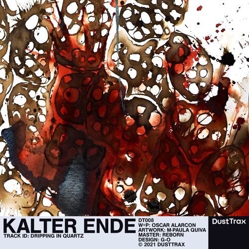 Kalter Ende — Dripping in Quartz [Dust Trax 008]